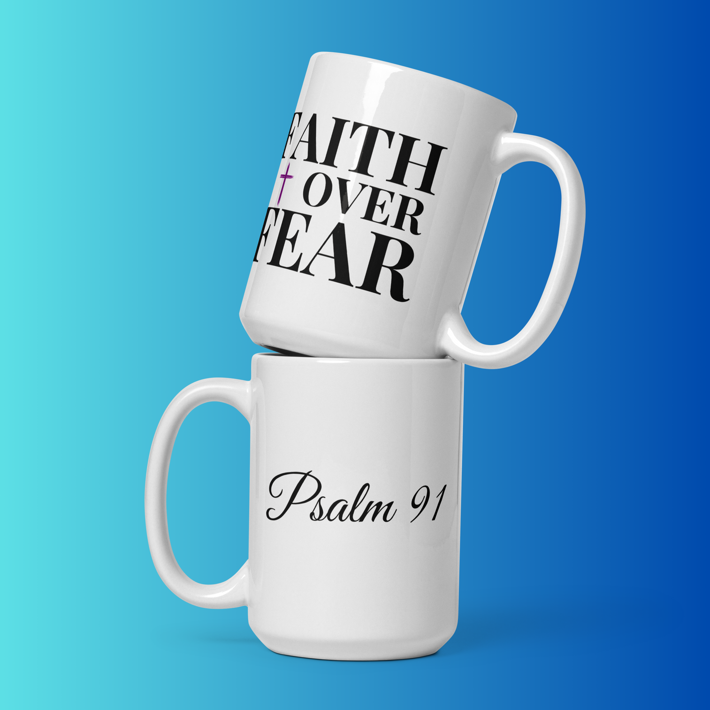 15oz 'Psalm 91 & FAITH over FEAR' Mug - Christian Faith Inspired Ceramic Cup