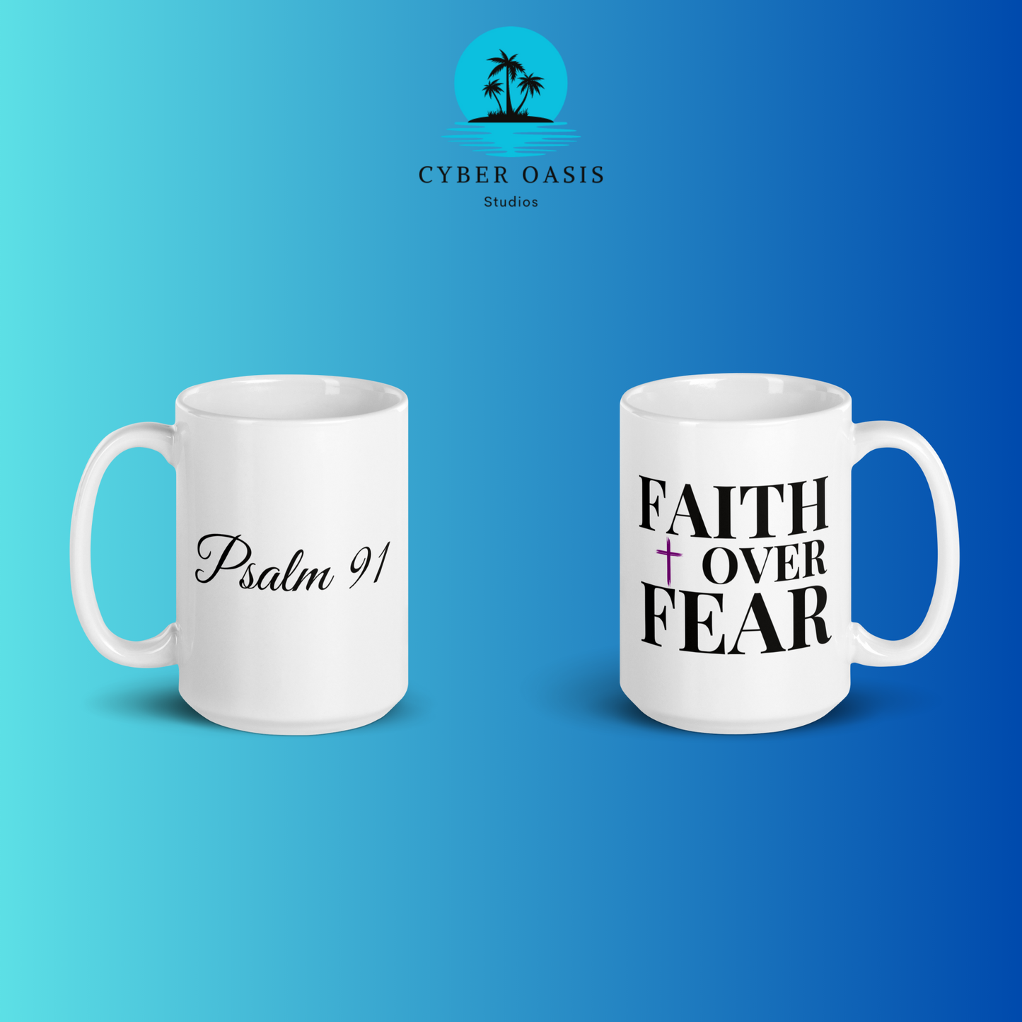 15oz 'Psalm 91 & FAITH over FEAR' Mug - Christian Faith Inspired Ceramic Cup