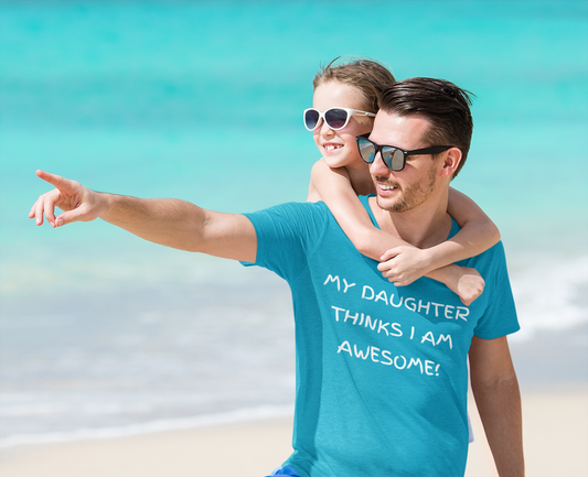 🌟 Awesome Dad Tee 🌟 Men's Designer 'My Daughter Thinks I AM AWESOME' Shirt