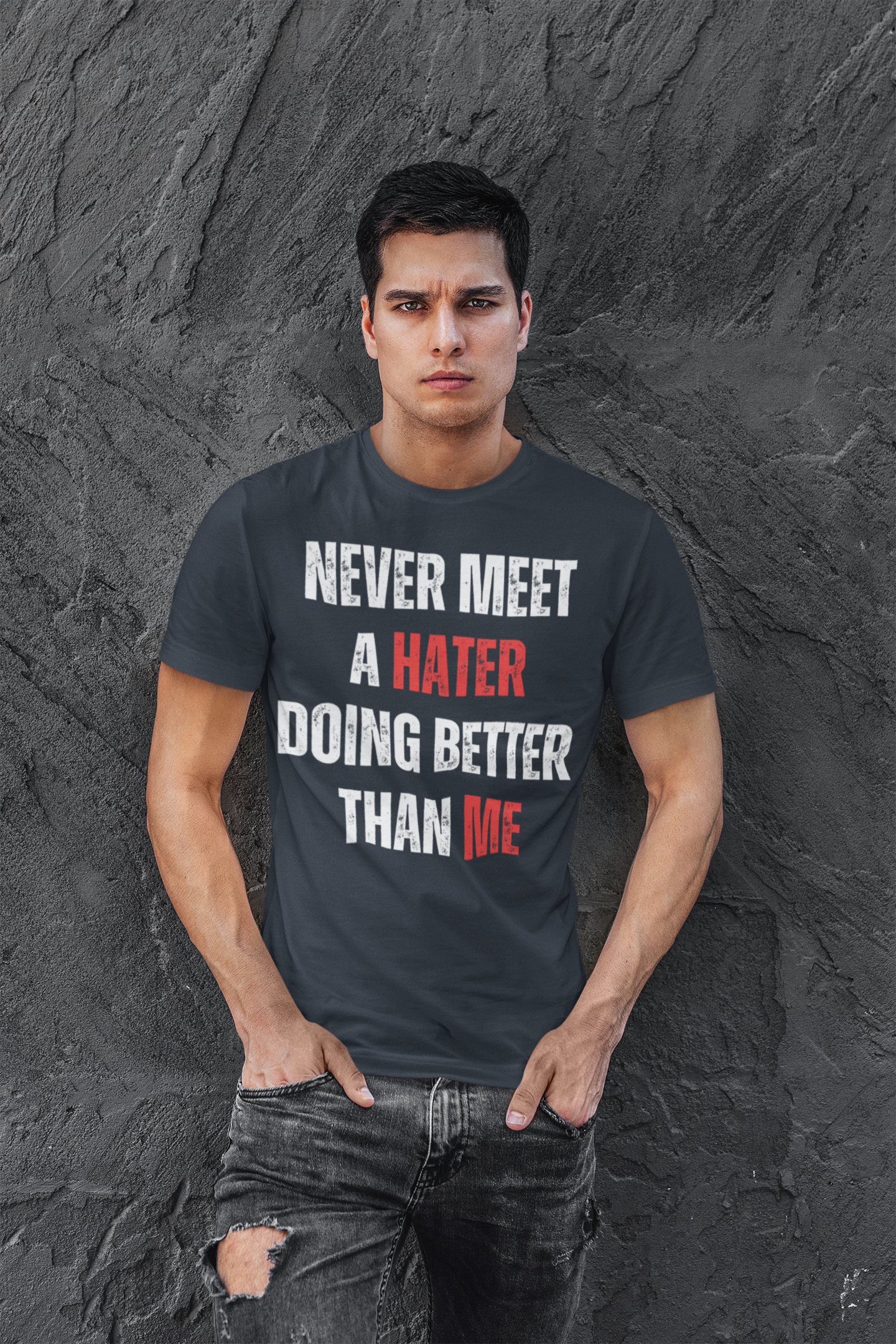 Never Meet A Hater Doing Better Than Me - Men's Designer Tee | Inspirational Quote Shirt