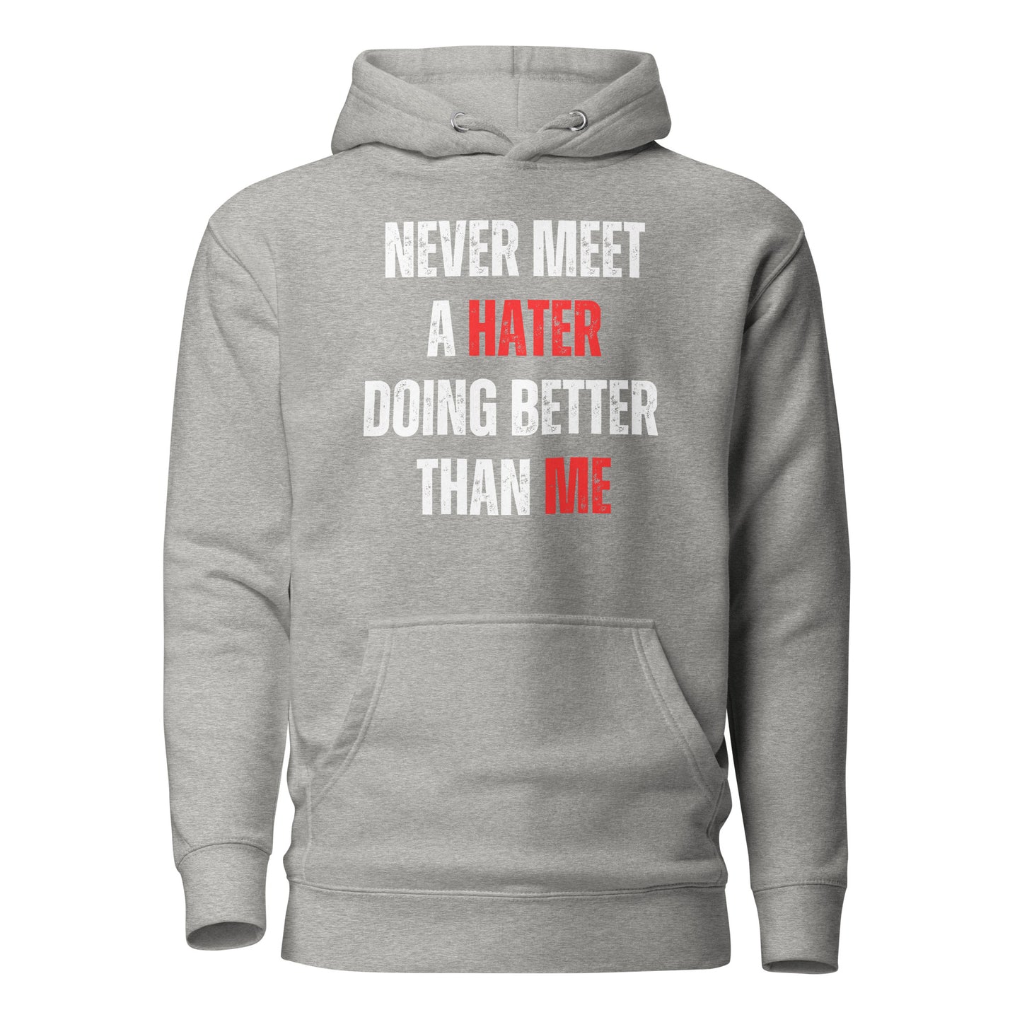 Never Meet A Hater Doing Better Than Me - Men's Premium Hoodie | Empowerment & Success Wear