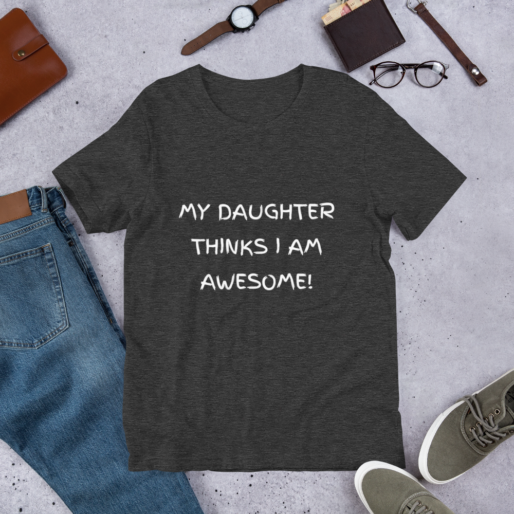 🌟 Awesome Dad Tee 🌟 Men's Designer 'My Daughter Thinks I AM AWESOME' Shirt