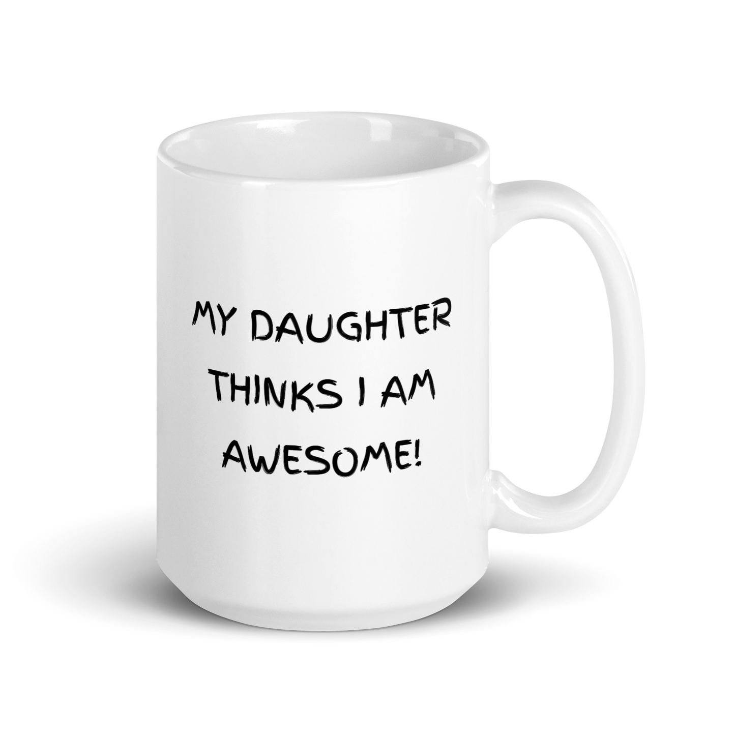 Celebrate Parenting with 'My Daughter Thinks I AM AWESOME' Ceramic Mug 🌟 | 15oz Size for Your Daily Brew ☕ | Ultimate Gift for Parents 🎁
