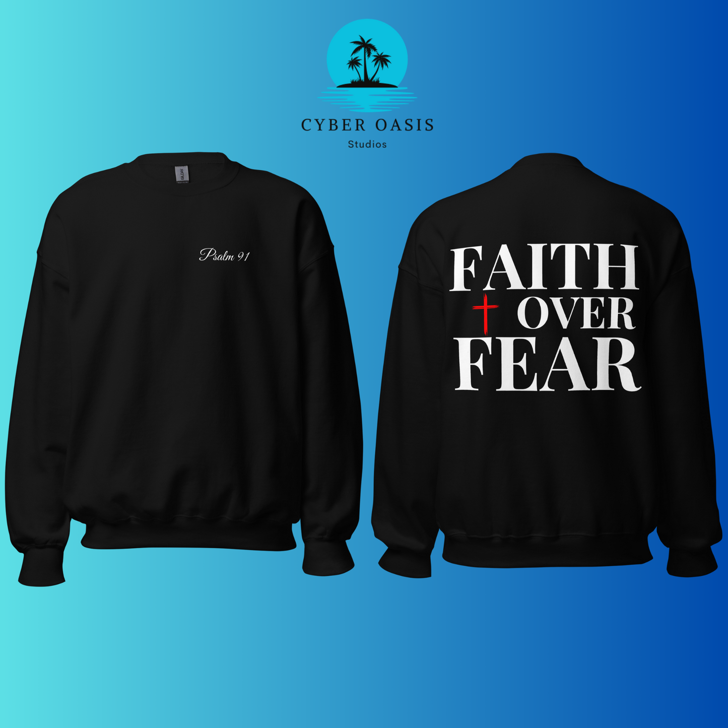 Psalm 91' & 'FAITH over FEAR' Premium Sweatshirt | Unisex Christian Fashion | Inspirational Religious Clothing