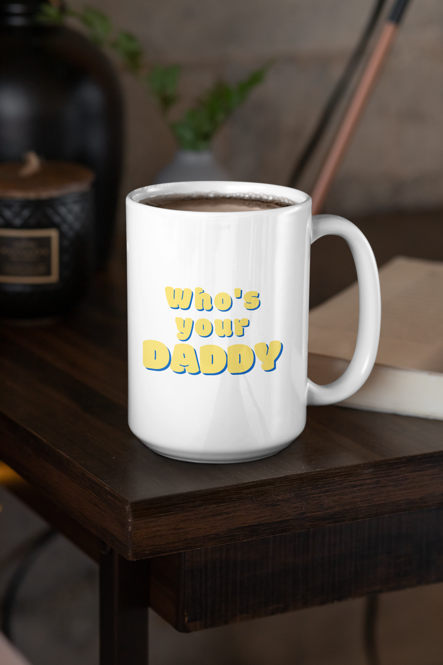 Who's Your Daddy? 15oz Ceramic Coffee Mug: A Playful and Flirty Gift for Your Special Someone!