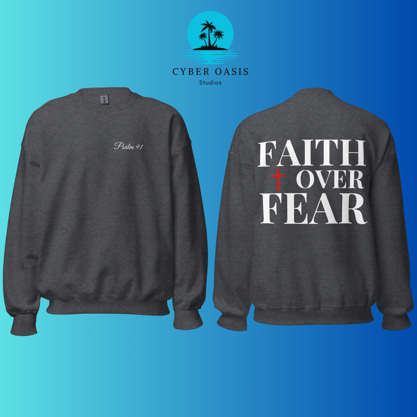 Psalm 91' & 'FAITH over FEAR' Premium Sweatshirt | Unisex Christian Fashion | Inspirational Religious Clothing