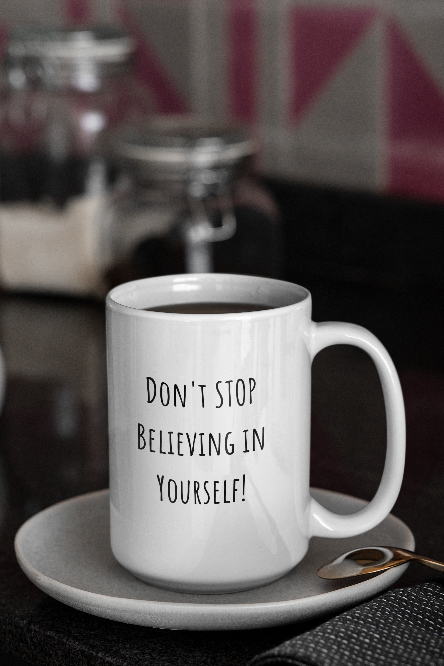 Don't STOP Believing in YOURSELF!: Inspirational 15oz Ceramic Coffee Mug