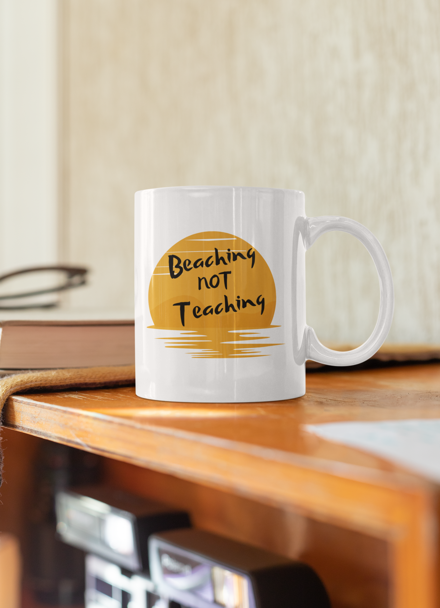 Beaching NOT Teaching 15oz Mug - The Ideal Summer Teacher's Break Coffee Cup