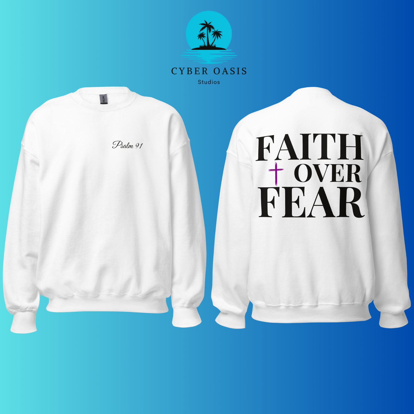 Psalm 91' & 'FAITH over FEAR' Premium Sweatshirt | Unisex Christian Fashion | Inspirational Religious Clothing