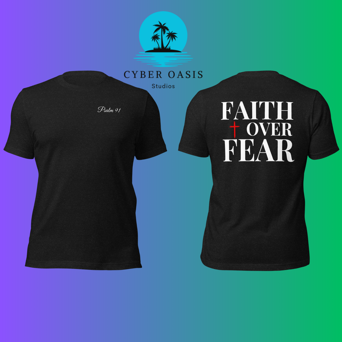 Psalm 91' & 'FAITH over FEAR' Designer Unisex Tee | Christian Inspirational Clothing