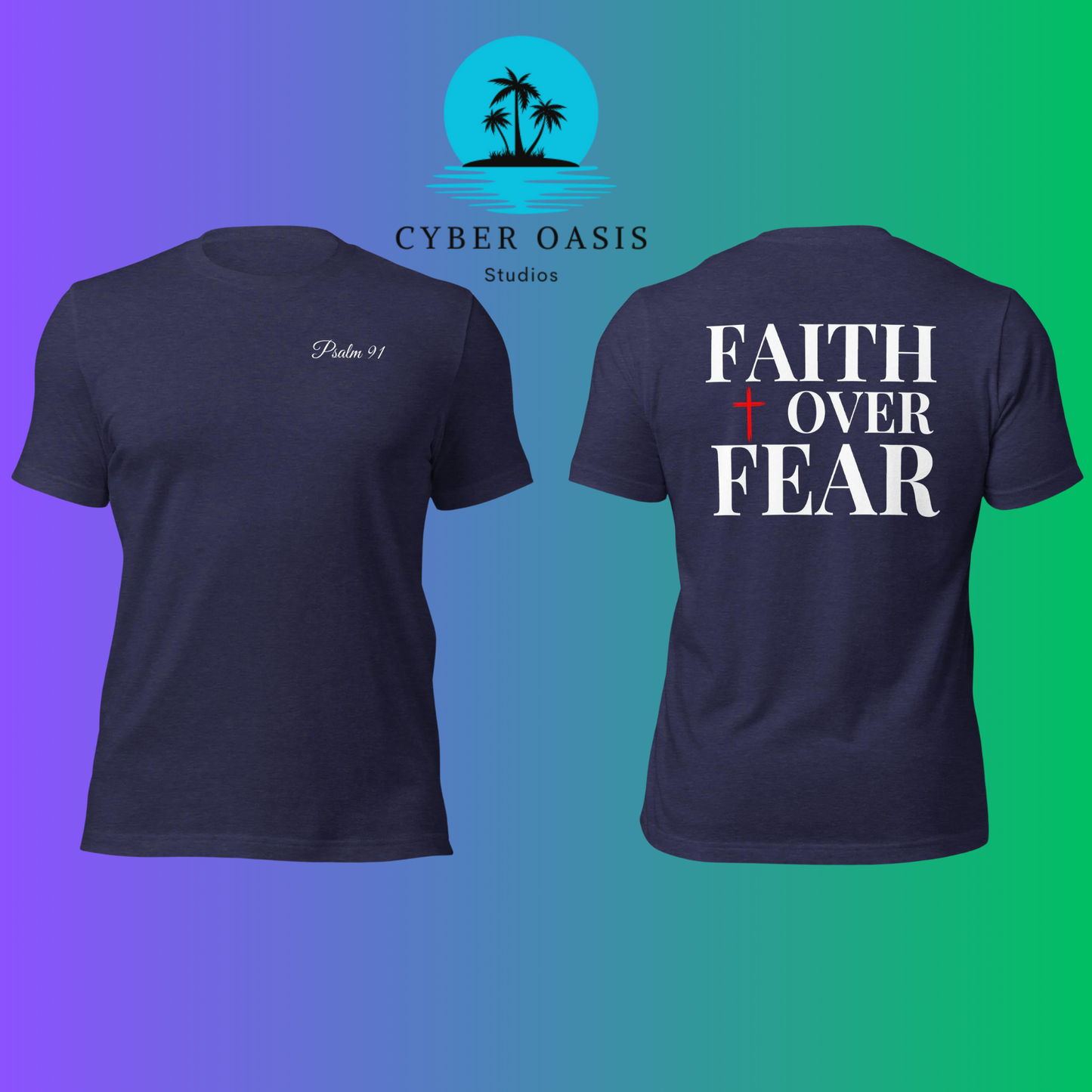 Psalm 91' & 'FAITH over FEAR' Designer Unisex Tee | Christian Inspirational Clothing