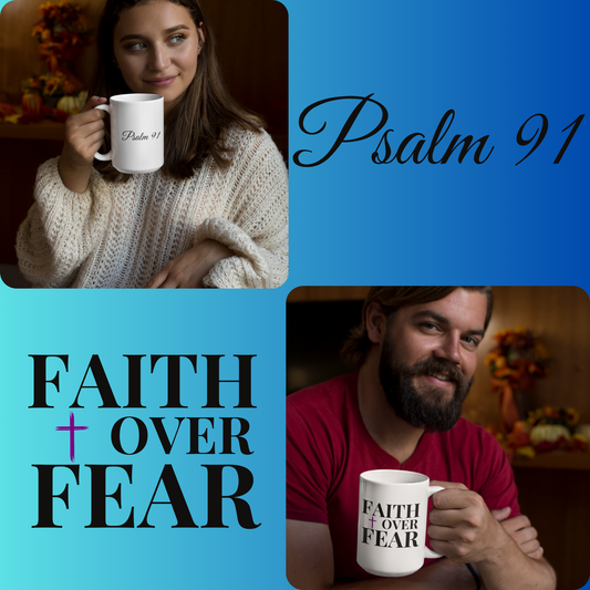 15oz 'Psalm 91 & FAITH over FEAR' Mug - Christian Faith Inspired Ceramic Cup