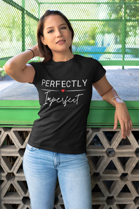 PERFECTLY Imperfect Women's Designer Tee - Empowering Statement T-Shirt - Inspirational Self-Love and Body Positivity Message Shirt