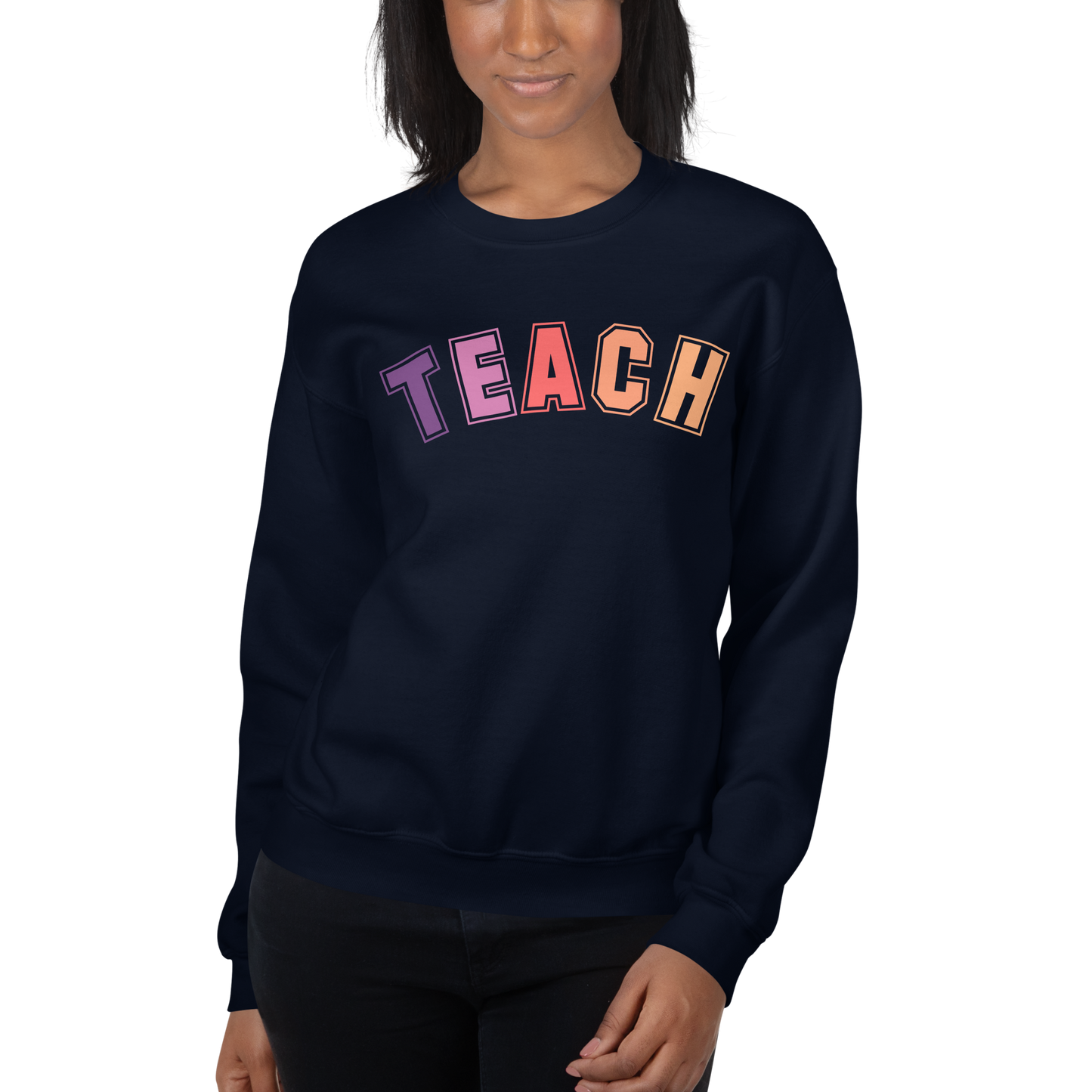 'TEACH' Women's Sweatshirt | Premium Educator's Clothing | Stylish Teacher Wardrobe Essential