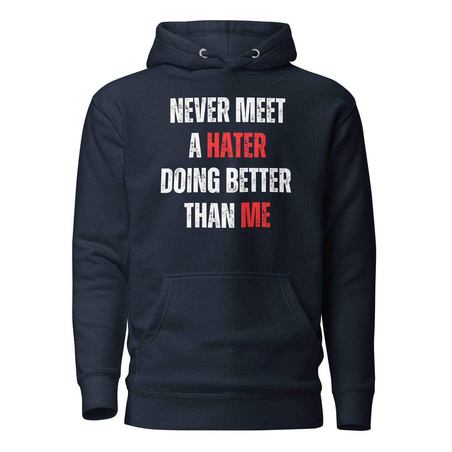 Never Meet A Hater Doing Better Than Me - Men's Premium Hoodie | Empowerment & Success Wear