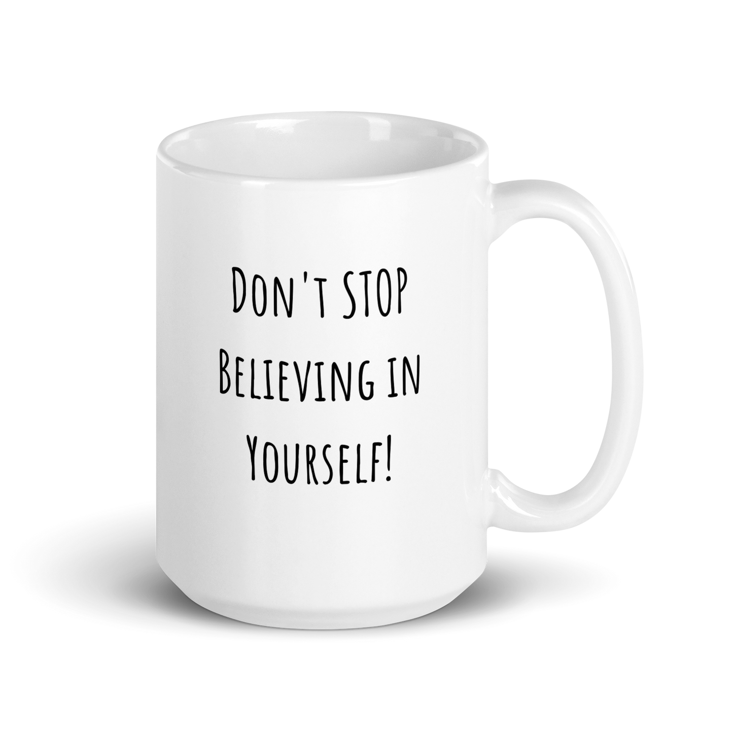 Don't STOP Believing in YOURSELF!: Inspirational 15oz Ceramic Coffee Mug